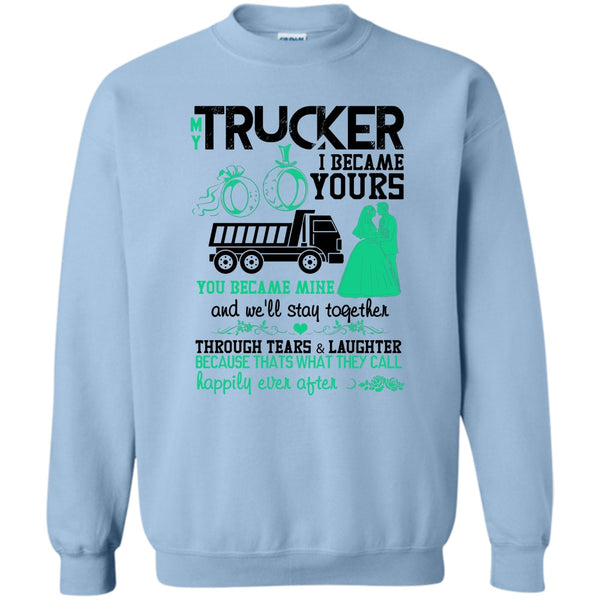 I Love My Trucker T Shirt, My Trucker Sweatshirt