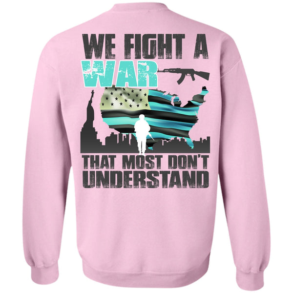 I Love Veteran T Shirt, We Fight A War Sweatshirt