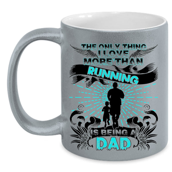 Being A Dad Coffee Mug, The Only Thing I Love More Than Running Accent Mug