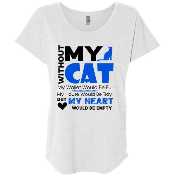 Without My Cat My Wallet Would Be Full T Shirt, My Heart Would Be Empty T Shirt