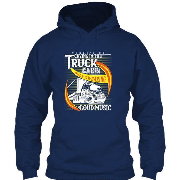 There's No Cry In The Truck Cabin T Shirt, Coolest Trucker T Shirt