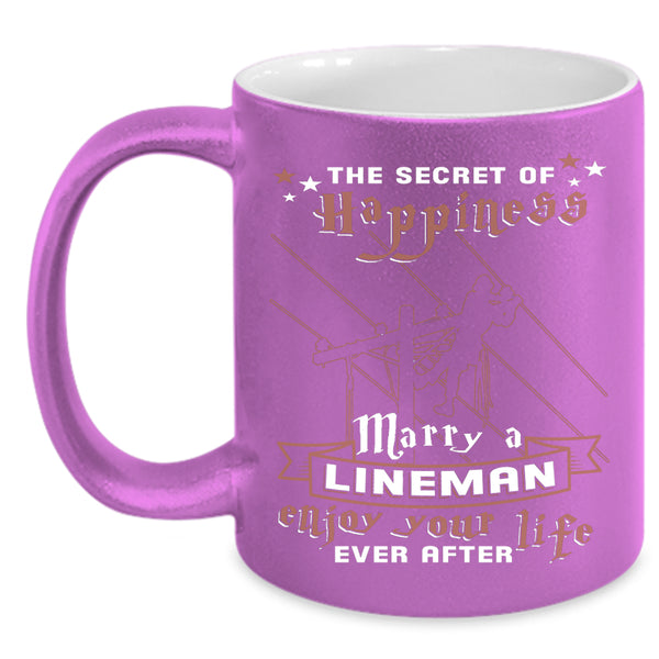 The Secret Of Happiness Marry A Lineman Coffee Mug, Enjoy Your Life Coffee Cup