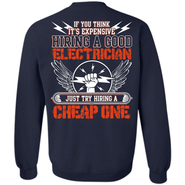 Hiring A Cheap One T Shirt, I Love Electrician Sweatshirt