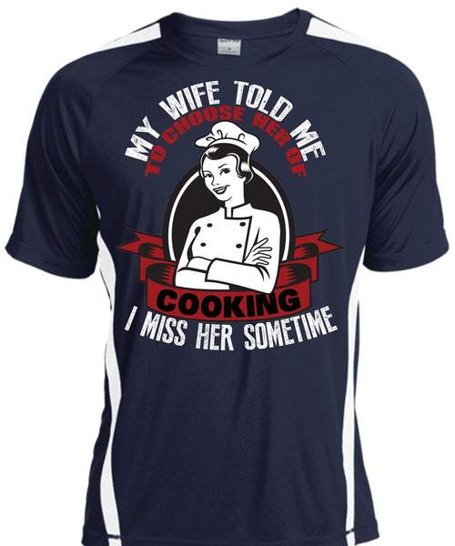My Wife Told Me T Shirt, Choose Her Of Cooking T Shirt, Cool Shirt