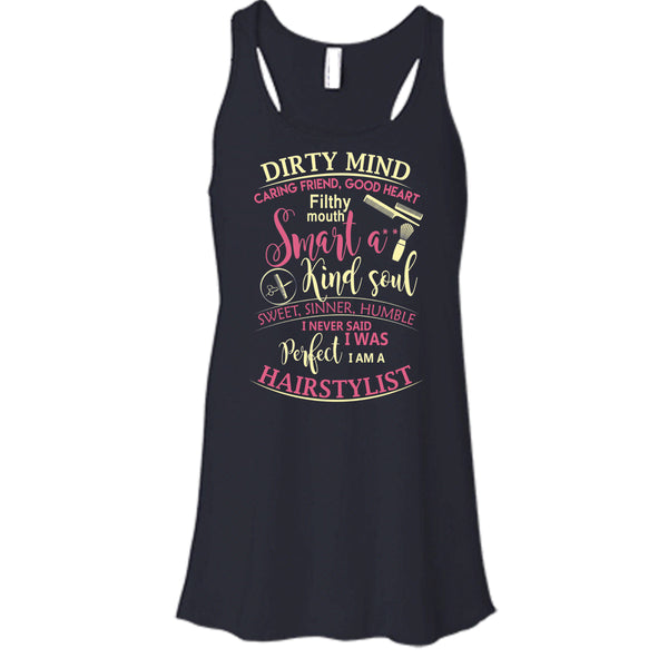 Dirty Mind T Shirt, I Am A Hairstylist Tank Top