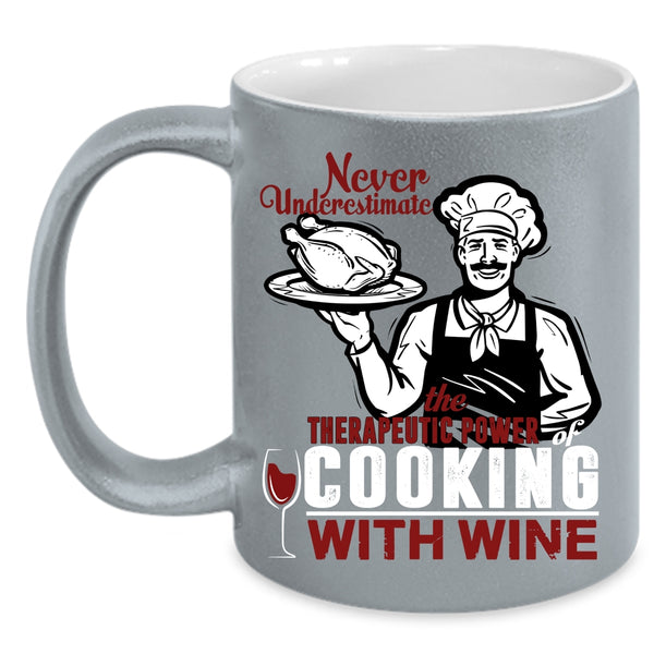 The Power Of Cooking With Wine Coffee Mug, Awesome Chef Coffee Cup