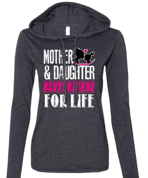 Mother And Daughter Best Friends T Shirt, Being A Daughter T Shirt (Anvil Ladies Ringspun Hooded)