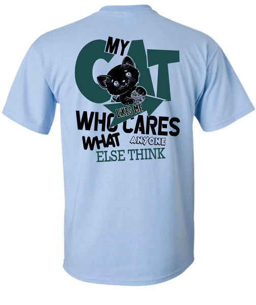 My Cat Likes Me Who Cares T Shirt, I Love My Cat T Shirt