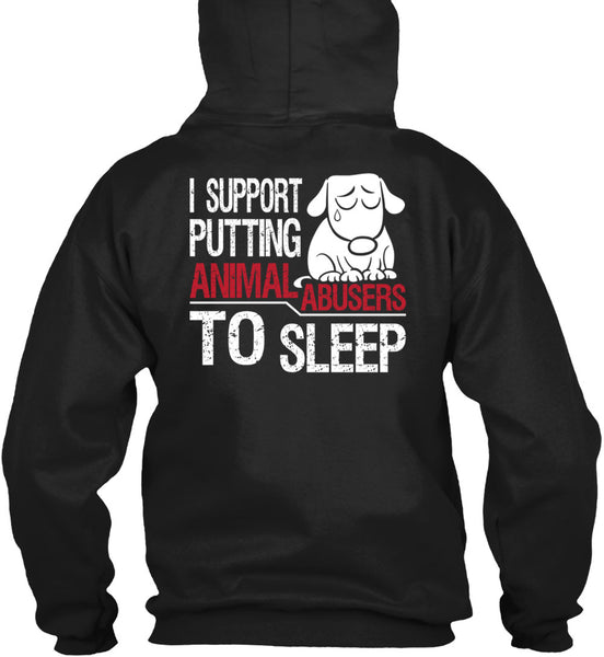 I Support Putting Animal Abusers To Sleep T Shirt, I Love Dogs T Shirt