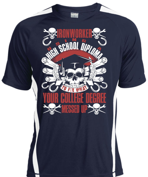 Ironworker Using A High School T Shirt, College Degree T Shirt, Cool Shirt