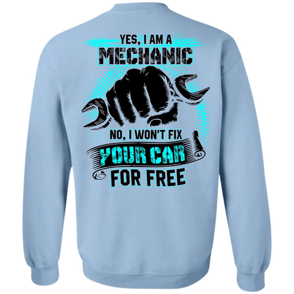 I Won't Fix Your Car For Free T Shirt, I Am A Mechanic Sweatshirt