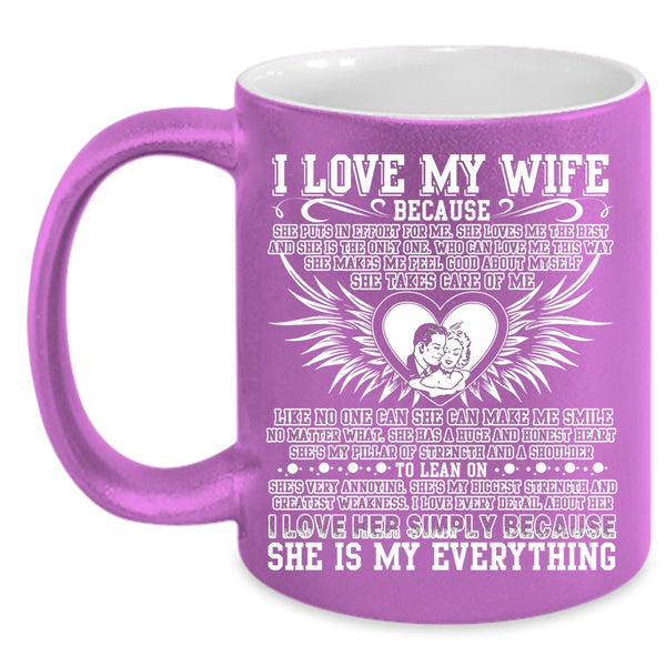 I Love My Wife Coffee Mug, She Is My Everything Coffee Cup