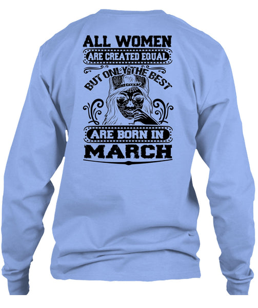 Only The Best Are Born In March T Shirt, All Women Are Created Equal T Shirt