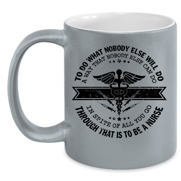 Cute Gift For Nurse Coffee Mug, To Be A Nurse Accent Mug