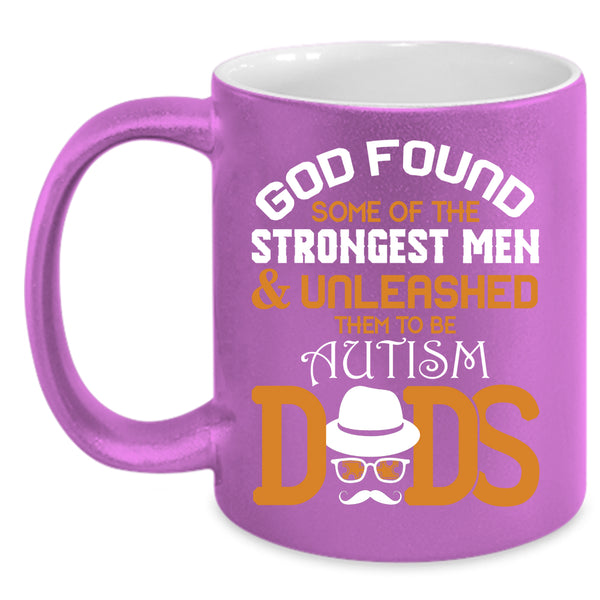 The Strongest Men Coffee Mug, To Be Autism Dads Coffee Cup