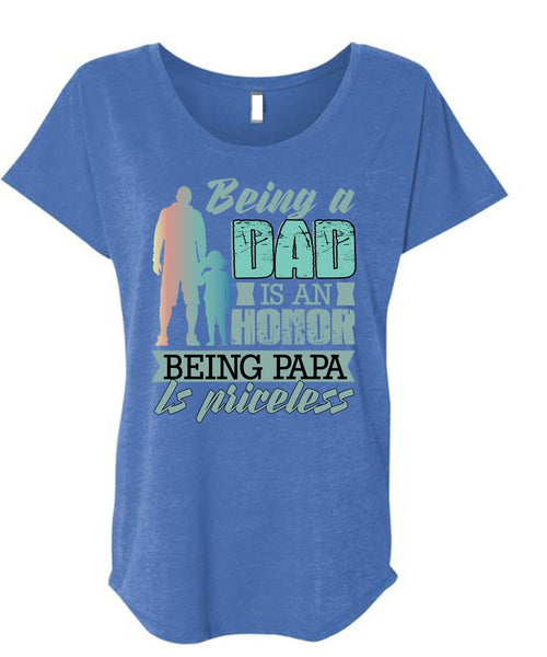 Being A Dad Is An Honor T Shirt, Being Papa Is Priceless T Shirt, Cool Shirt (Ladies' Triblend Dolman Sleeve)