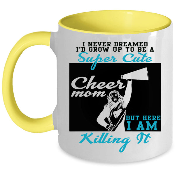 Awesome Mom Coffee Mug, I'd Grow Up To Be A Cute Cheer Mom Accent Mug