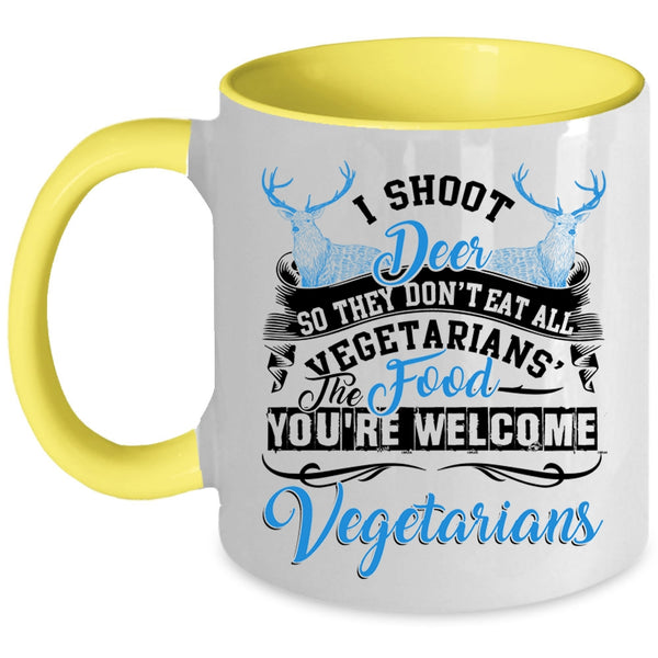 You're Welcome Vegetarians Coffee Mug, I Shoot Deer Accent Mug