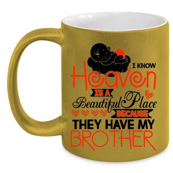 They Have My Brother Coffee Mug, I Know Heaven Is A Beautiful Place Accent Mug