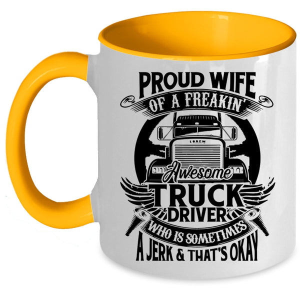 Marry Coffee Mug, Proud Wife Of A Freaking Awesome Truck Driver Accent Mug