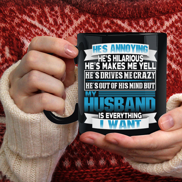My Husband Is Everything I Want Coffee Mug, Marrying Coffee Cup