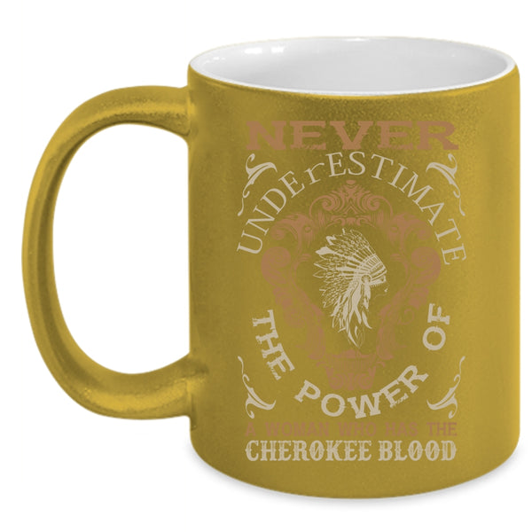 A Woman Has The Cherokee Blood Coffee Mug, Awesome Girls Coffee Cup