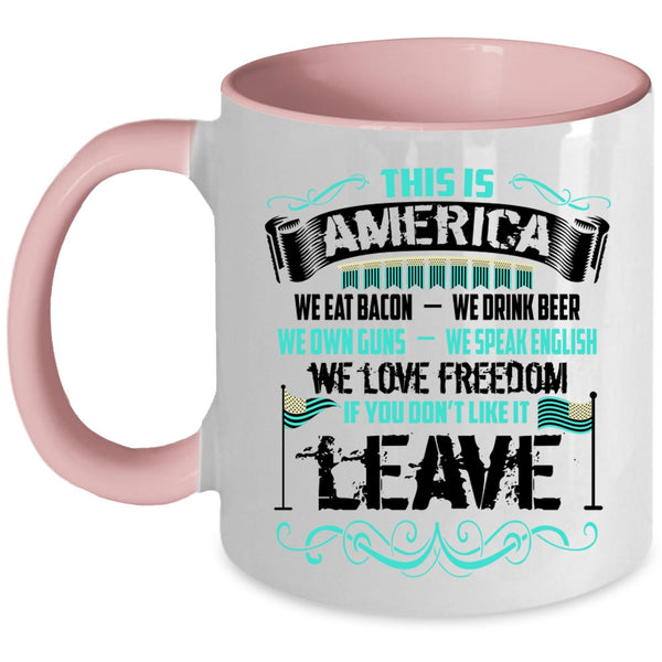 We Eat Bacon We Love Freedom Coffee Mug, This Is America Accent Mug