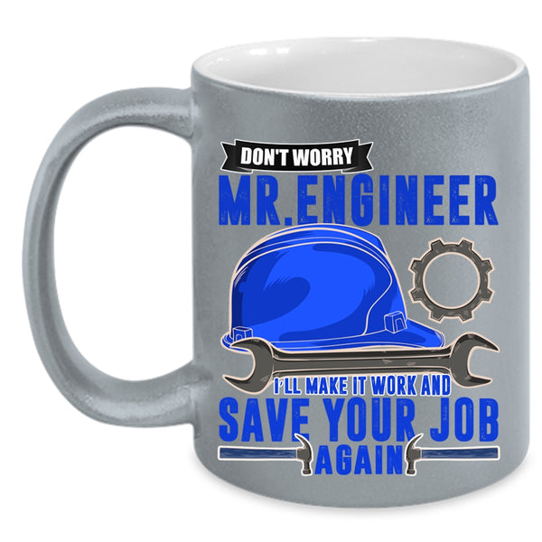 I'll Make It Work And Save Your Job Again Coffee Mug, Don't Worry Mr Engineer Accent Mug