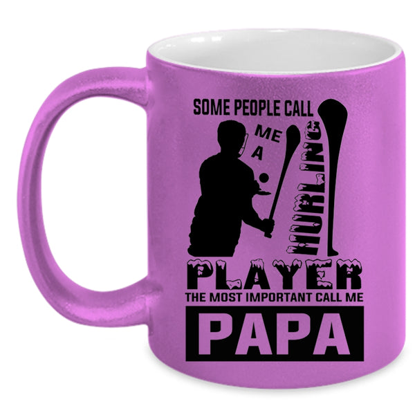 The Most Important Call Me Papa Coffee Mug, Some People Call Me A Hurling Player Accent Mug