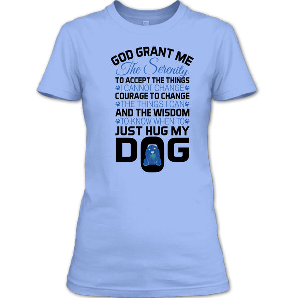 God Grant Me The Serenity T Shirt, I Love My Dog T Shirt