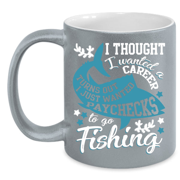I Just Wanted Paychecks To Go Fishing Coffee Mug, Cool Fishing Coffee Cup