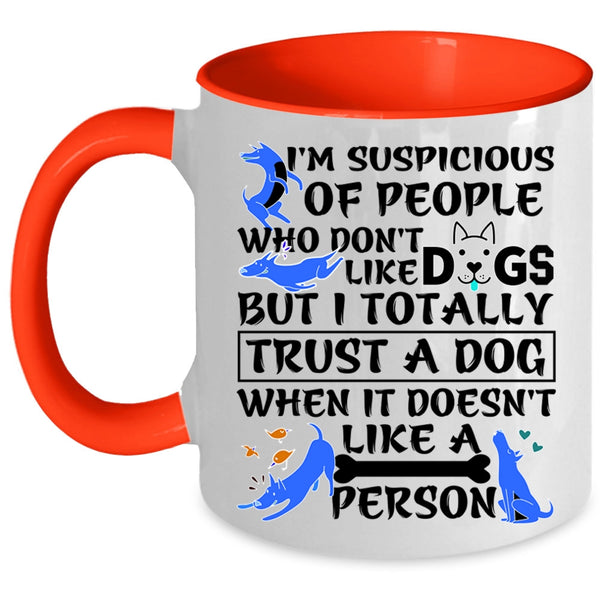 I Trust A Dog Coffee Mug, I'm Suspicious Of People Accent Mug