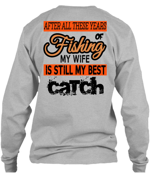 Fishing My Wife Is Still My Best Catch T Shirt, Being A Fisherman T Shirt