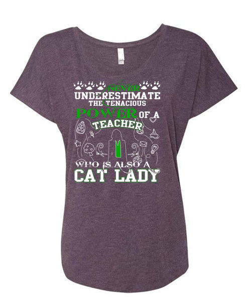 Power Of A Teacher T Shirt, Who Is Also A Cat Lady T Shirt, Cool Shirt (Ladies' Triblend Dolman Sleeve)