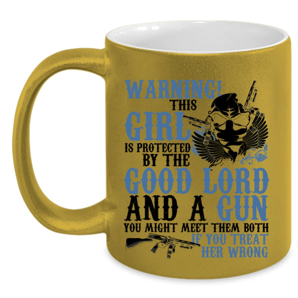Cool Girls Coffee Mug, This Girl Is Protected By The Good Lord And A Gun Accent Mug
