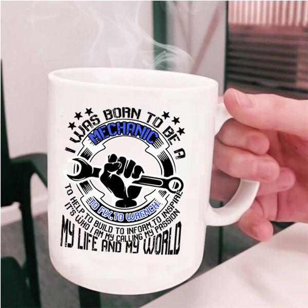 My Life And My World Coffee Mug, I Was Born To Be A Mechanic Cup