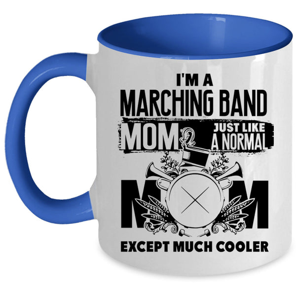 Cool Mommy Coffee Mug, I'm A Marching Band Mom Accent Mug