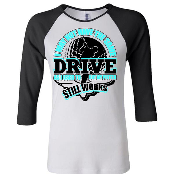 I May Not Have The Same Drive T Shirt, I Love Golfing T Shirt, Awesome T-Shirts