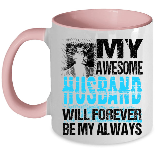 Married Coffee Mug, My Awesome Husband Will Forever Be My Always Accent Mug