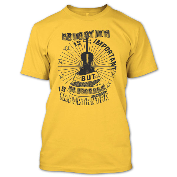 Education Is Important T Shirt, Coolest Bluegrass T Shirt