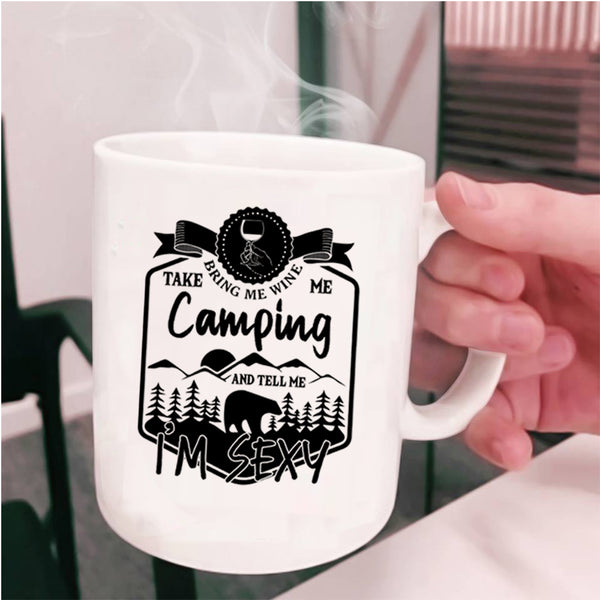 Funny Camper Coffee Mug, Bring Me Wine Take Me Camping Cup