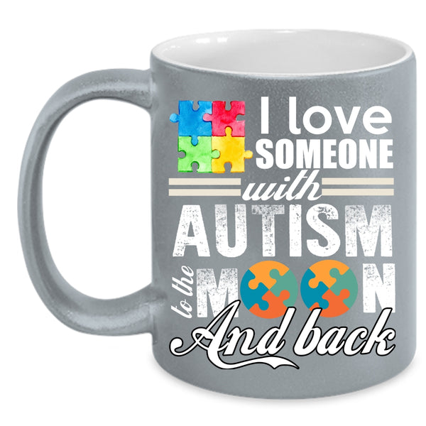 I Love Someone With Autism Coffee Mug, Gift For Mom Coffee Cup