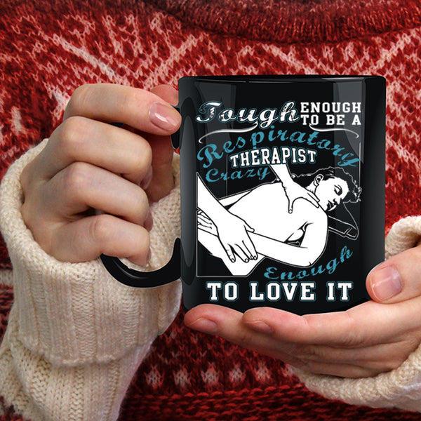 To Be A Respiratory Therapist Coffee Mug, I Love It Coffee Cup