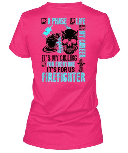 It's For Us Firefighter T Shirt, Being A Firefighter T Shirt