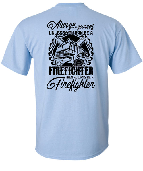 You Can Be A Firefighter T Shirt, I Love Firefighter T Shirt