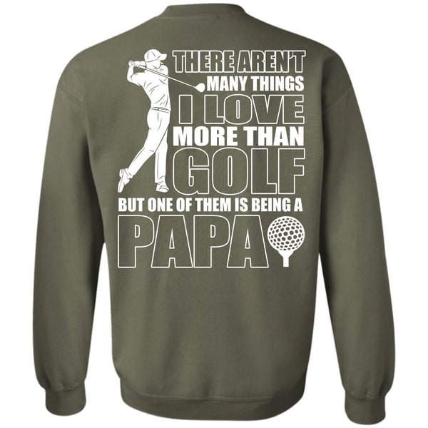 Being A Papa T Shirt, I Love Golfing Sweatshirt