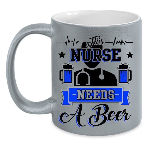 Cute Nurses Coffee Mug, This Nurse Needs A Beer Accent Mug