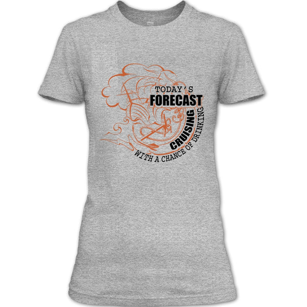 Today's Forecast Cruising T Shirt, Coolest Cruising T Shirt