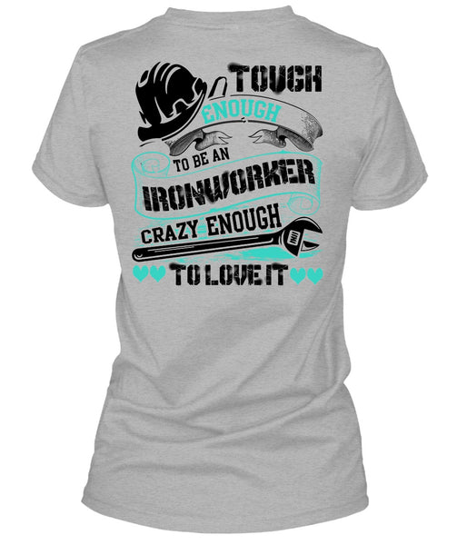 To Be An Ironworker T Shirt, I Love Ironworker T Shirt