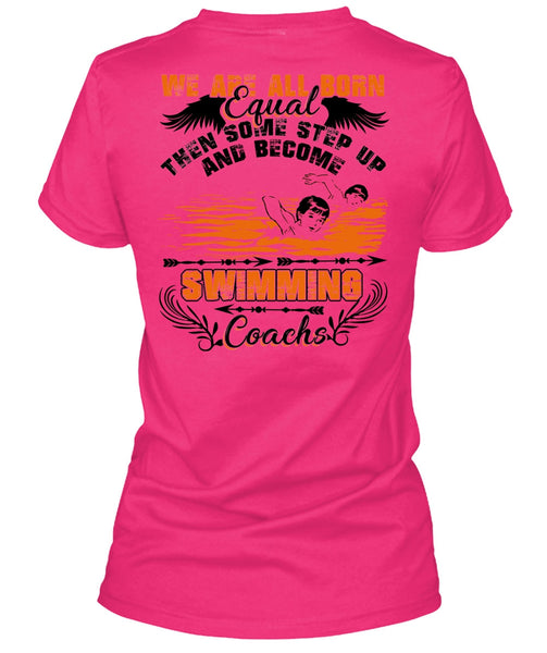 Become Swimming Coach T Shirt, We Are All Born Equal T Shirt